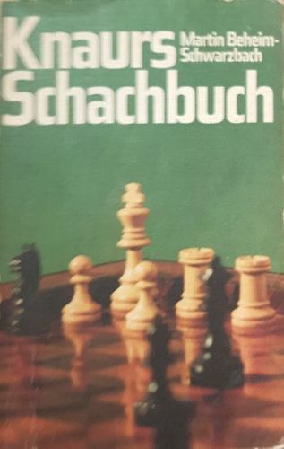 Martin Beheim-Schwarzbach - Knaurs Schachbuch