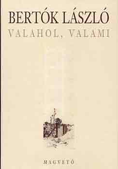 Bert�k L�szl� - Valahol, valami