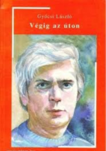 Gy�csi L�szl� - V�gig az �ton DEDIK�LT!