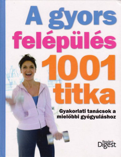 S�skuthy Gy�rgy - A gyors fel�p�l�s 1001 titka - Gyakorlati tan�csok a miel�bbi gy�gyul�shoz