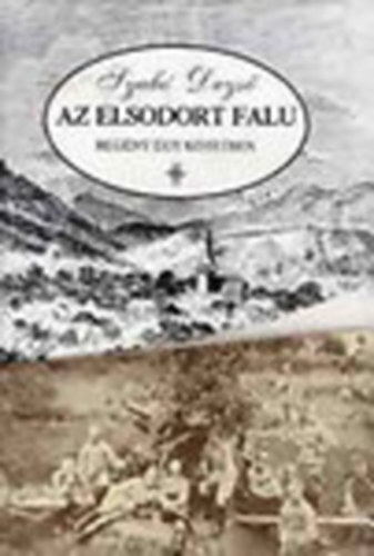 Szab� Dezs� - Az elsodort falu (egyk�tetes)