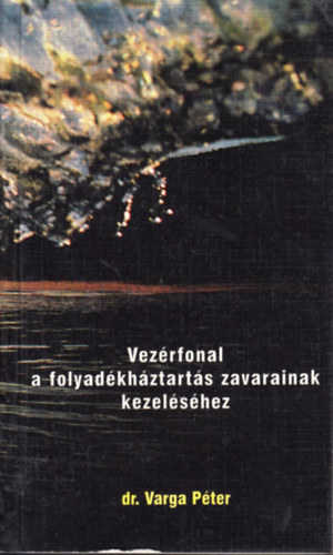 Dr. Varga P�ter  (szerk.) - Vez�rfonal a folyad�kh�ztart�s zavarainak kezel�s�hez