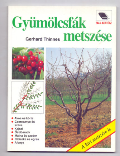 Gerhard Thinnes - Gyümölcsfák metszése - A kivi metszése is (Falu-Kertész)