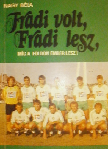 Nagy Bla - Fradi volt, fradi lesz