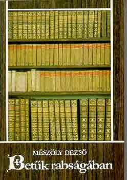 M�sz�ly Dezs� - Bet�k rabs�g�ban