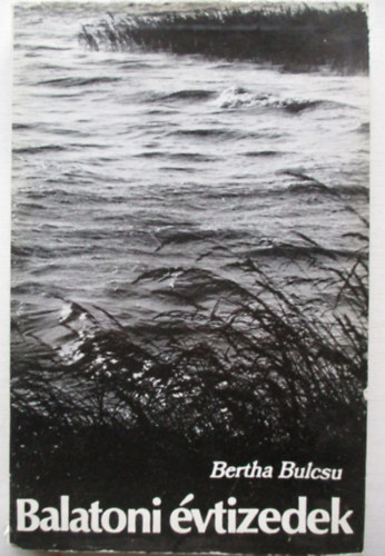 Bertha Bulcsu - Balatoni �vtizedek
