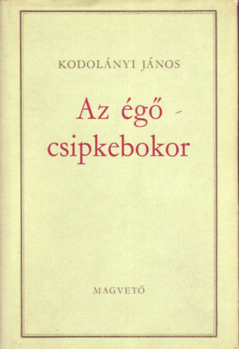 Kodolnyi Jnos - Az g csipkebokor (Harmadik kiads)