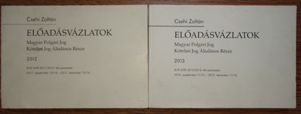 Csehi Zoltán - Előadásvázlatok 2012, Előadásvázlatok 2013 - Magyar Polgári Jog Kötelmi Jog Általános Része (ELT ÁJTK)