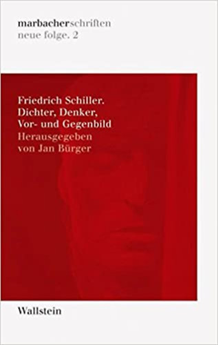 Jan B�rger - Friedrich Schiller. Dichter, Denker, Vor- und Gegenbild