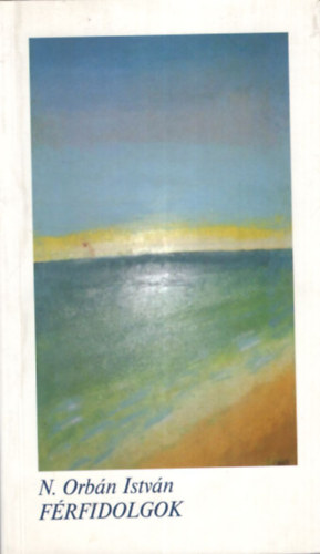 N. Orb�n Istv�n - F�rfidolgok - Versek