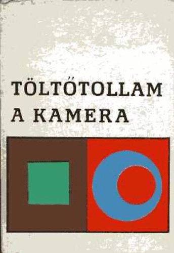 Szőnyi Klára (szerk.) - Töltőtollam a kamera I-II.