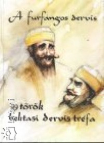 A furfangos dervis - 99 török bektasi dervis tréfa