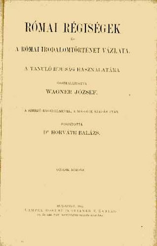 Wagner Jzsef - Rmai rgisgek s a rmai irodalomtrtnet vzlata