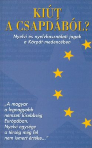 Kiút a csapdából? - Nyelvi és nyelvhasználati jogok a Kárpát-medencében