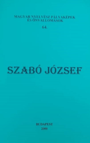 Bolla Kálmán (szerk.) - Magyar nyelvész pályaképek és önvallomások 64. Szabó József