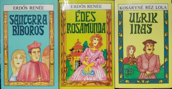 Kosáryné Réz Lola Erdős Renée - 3 db mű: Santerra bíboros+ Édes Rosamunda+ Ulrik inas