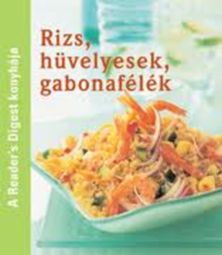 Dibs Gabriella  (fszerk.) - Rizs, hvelyesek, gabonaflk