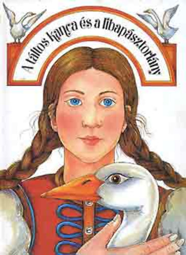 Móra Ferenc Könyvkiadó - A táltos kanca és a libapásztorlány