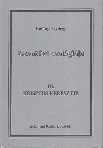 Bulányi György - Szent Pál teológiája III. Krisztus keresztje