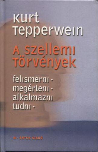 Kurt Tepperwein - A szellemi t�rv�nyek - Felismerni, meg�rteni, alkalmazni tudni