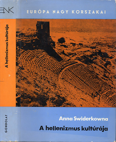 Anna Swiderkowna, Ford.: Murnyi Beatrix - A hellenizmus kultrja - Nagy Sndortl Augustusig (Eurpa nagy korszakai- Grgorszg)