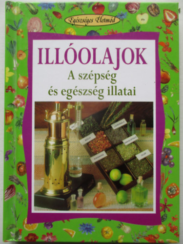 Stefania Del Principe; Luigi Mondo - Illolajok - A szpsg s egszsg illatai