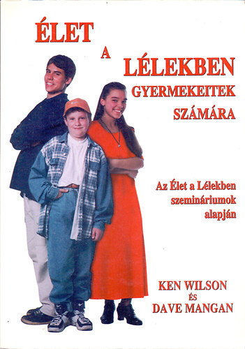 Ken Wilson; Dave Mangan - let a llekben gyermekeitek szmra