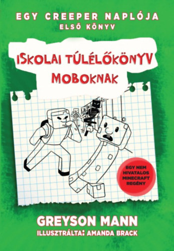 Greyson Mann - Iskolai t�l�l�k�nyv moboknak - Egy creeper napl�ja - els� k�nyv