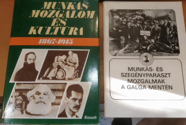 Szilgyi Jnos - 2 db Munksmozgalom s kultra 1867-1945 + Munks- s szegnyparaszt mozgalmak a Galga mentn