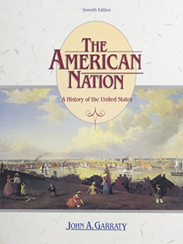 John A. Garraty - The American Nation: A History of the United States
