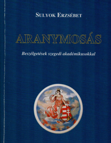 Sulyok Erzs�bet - Aranymos�s. - Besz�lget�sek szegedi akad�mikusokkal.