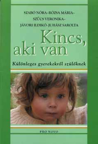 Szabó Rózsa Szűcs Juhász Jávori - Kincs, aki van - Különleges gyerekekről szülőknek