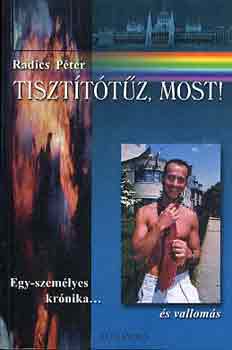 Radics P�ter - Tiszt�t�t�z, most!