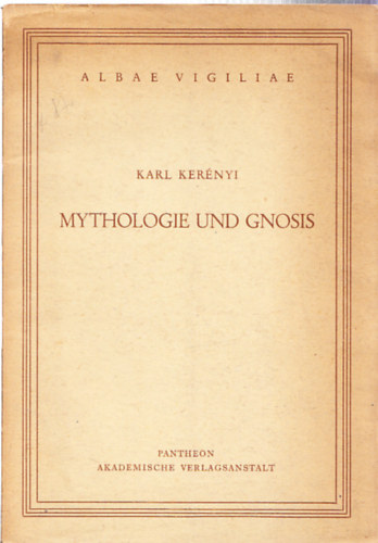Karl Kerényi - Mythologie und gnosis (Albae vigiliae)