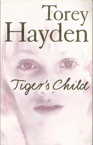 Torey Hayden - Tiger's Child