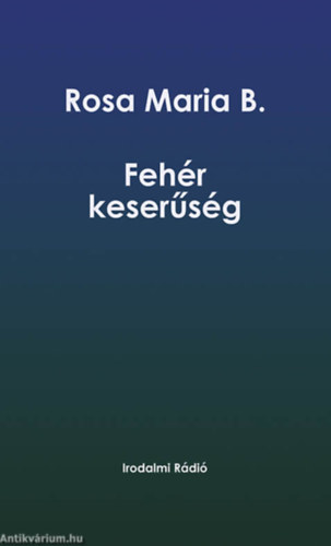 Rosa Maria B. - Feh�r keser�s�g