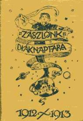 Zszlnk diknaptra az 1912-13. iskolai vre. II. ktet