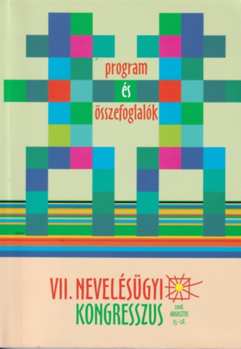 Benedek Andr�s  (szerk.) - Program �s �sszefoglal�k - VII. Nevel�s�gyi Kongresszus - Az oktat�s k�z�gy