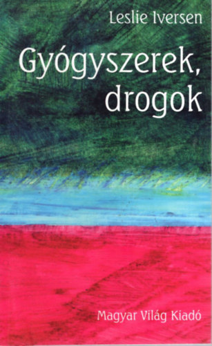 Leslie Iversen - Gygyszerek, drogok