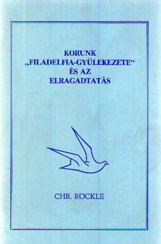 CHR. R�ckle - Korunk "Filadelfia-gy�lekezete" �s az elragadtat�s