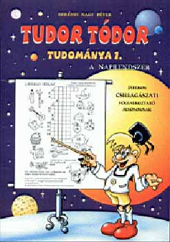 Bernyi Nagy Pter - Tudor Tdor tudomnya 1. - A naprendszer