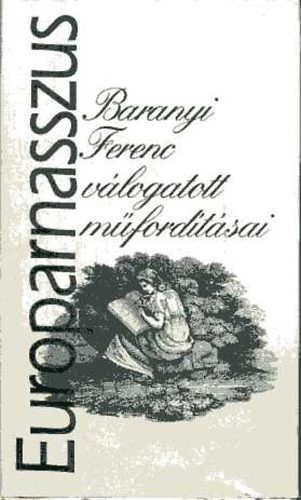 Baranyi Ferenc - Europarnasszus-válogatott műfordítások