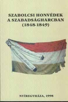 Bene J�nos  (szerk.) - Szabolcsi honv�dek a szabads�gharcban (1848-1849)