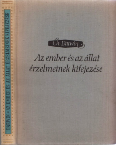 Charles Darwin - Az ember s az llat rzelmeinek kifejezse