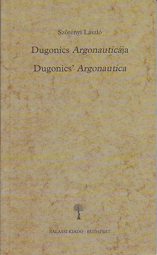 Szörényi László - Dugonics Argonauticája - Dugonics' Argonautica