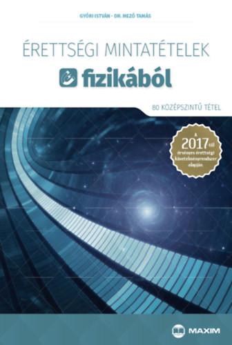 Gyri Istvn; Dr. Mez Tams - rettsgi mintattelek fizikbl (80 kzpszint ttel)