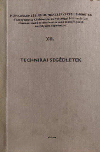 Munkaelemz�si �s munkaszervez�si ismeretek XII. - Technikai seg�dletek