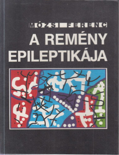 Mózsi Ferenc - A remény epileptikája - Kassák Lajos halálának 25. évfordulójára a mester számozott költeményeinek kapcsán (dedikált)
