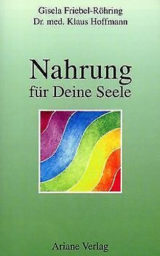 Klaus Hoffmann Gisela Friebel-R�hring - Nahrung f�r Deine Seele (t�pl�l�k a lelkednek)(Ariane Verlag)