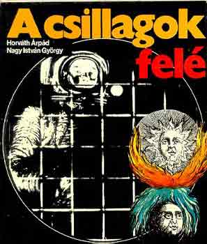 Horváth Árpád-Nagy I. György - A csillagok felé